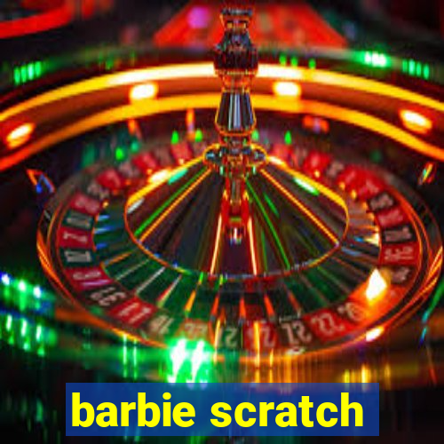 barbie scratch